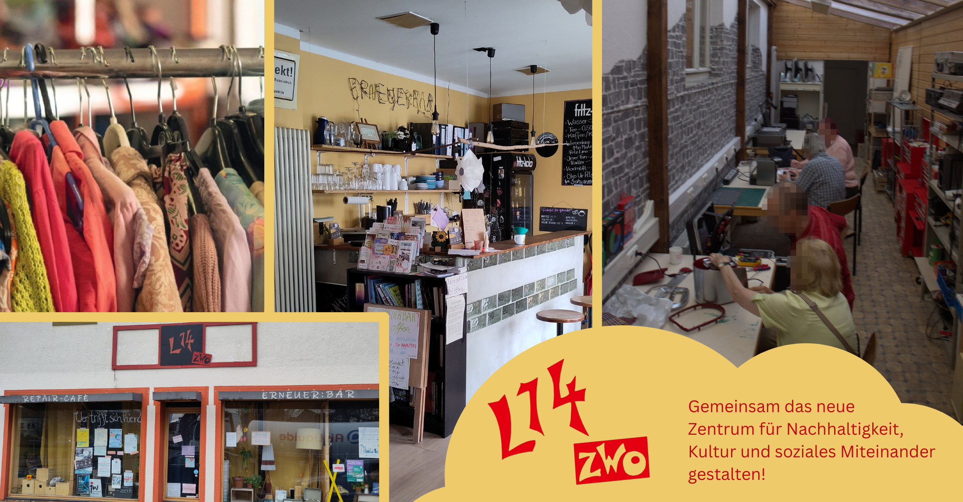 Collage aus vier Fotos des Gemeinschaftsprojekts „L14zwo“ mit dem Slogan „Gemeinsam das neue Zentrum für Nachhaltigkeit, Kultur und soziales Miteinander gestalten!“. Zu sehen sind die Außenansicht, eine Kleiderstange, ein Reparatur-Café und ein Thekenbereich.